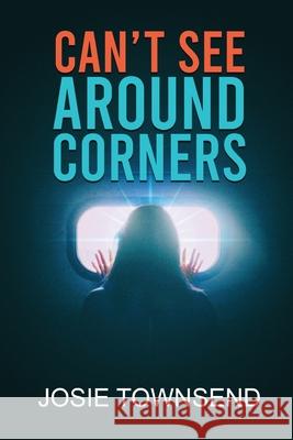 Can't See Around Corners Josie Townsend 9780645326208