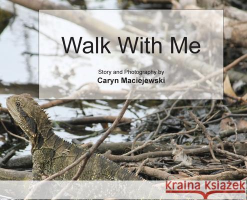 Walk with Me (Hardcover) Caryn Maciejewski 9780645326703 Caryn Maciejewski