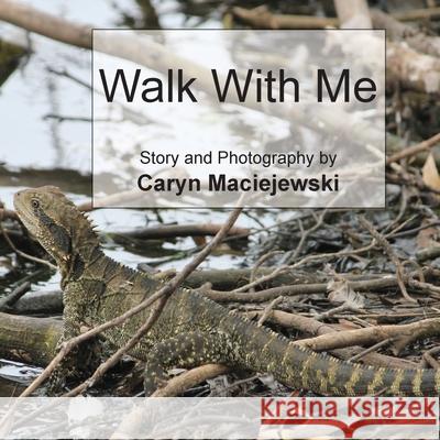 Walk with Me (Softcover) Caryn Maciejewski 9780645326710