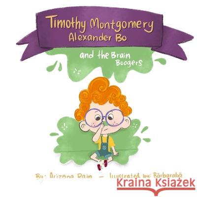 Timothy Montgomery Alexander Bo: And The Brain Boogers Bārbarabā                      Arizona Rain 9780645333732 Walnut & the Oak