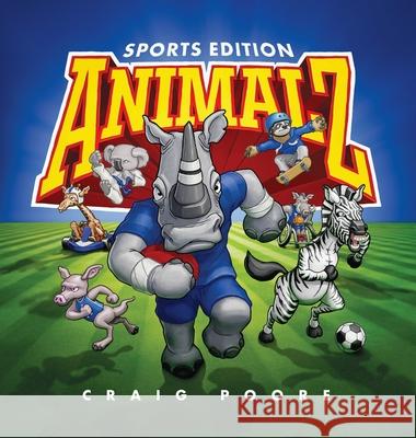 ANIMALZ - Sports Edition: An alphabet book of animals and sports Craig Poore Craig Poore 9780645335101 Craig Poore