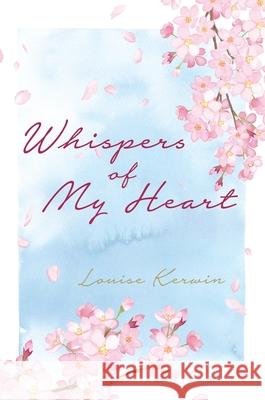 Whispers of My Heart Louise Kerwin Dania Zafar 9780645336207