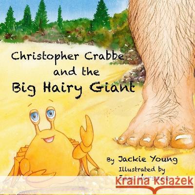 Christopher Crabbe and the Big Hairy Giant Jackie Young Ian Versace 9780645336405 Alwaysyoung Productions/Publications