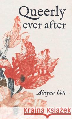 Queerly Ever After Alayna Cole 9780645339239