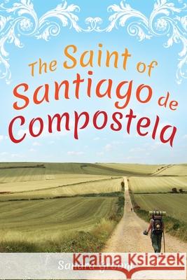 The Saint of Santiago de Compostela Sandra Groom 9780645341409