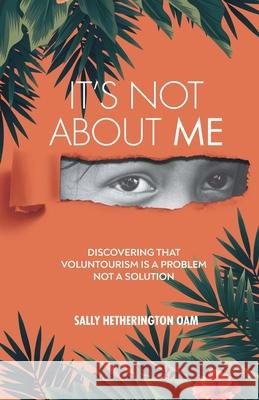 It's Not About Me Sally Hetheringto 9780645341911 Human and Hope Association Inc.