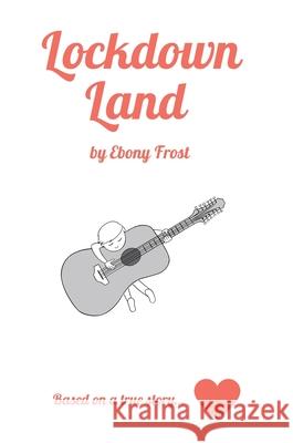 Lockdown Land: Based on a true story Ebony G. Frost 9780645342802 Halcyon Creative
