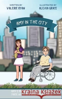 Amy in the City: Amy\'s Mission: To Create a Bush Park with her New Friend Jack Valerie Ryan Alexia Grace 9780645350630 Valerie Wilson