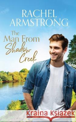 The Man from Shadow Creek Rachel Armstrong 9780645355529 Pink Paws Publishing