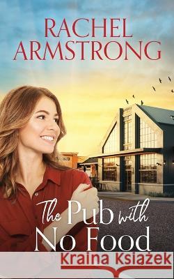 The Pub with No Food Rachel Armstrong   9780645355543 Pink Paws Publishing