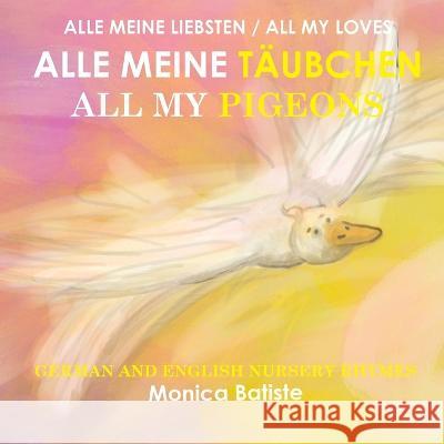 ALLE MEINE TAEUBCHEN, ALL MY PIGEONS German and English Nursery Rhymes Monica Batiste   9780645359534 Monica Batiste