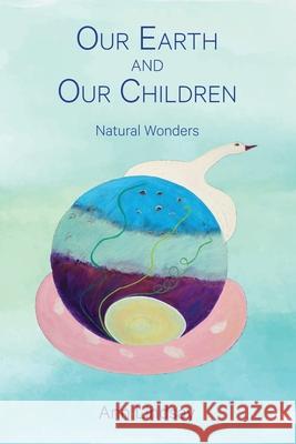 Our Earth and Our Children: Natural Wonders Ann Lindsay 9780645362305 Lindsay Childs