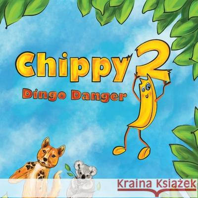 Chippy Dingo Danger Dan McKay 9780645363074