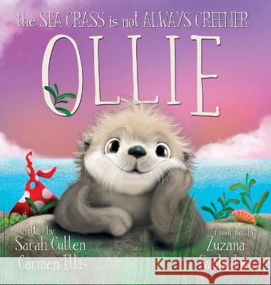 Ollie, The Sea Grass is not Always Greener Sarah Cullen, Carmen Ellis, Zuzana Svobodova 9780645365085