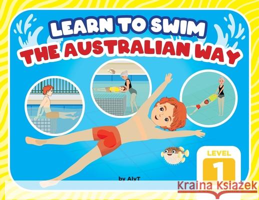 Learn To Swim The Australian Way Level 1: The Foundations Tyson, Allison 9780645366938