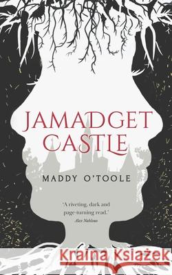 Jamadget Castle: A Dark Fantasy Maddy O'Toole 9780645368321 Godfrey Odgar Books