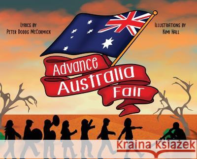 Advance Australia Fair Peter Dodds McCormick Kimi Hall 9780645368970 Miss Hall Books Publishing