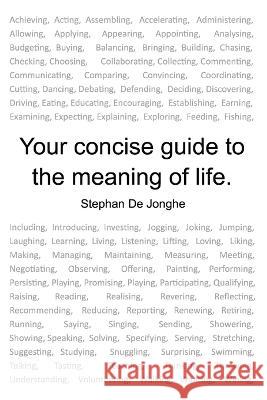 Your concise guide to the meaning of life Stephan J de Jonghe   9780645371826 Stephan de Jonghe