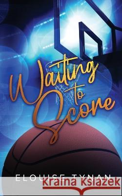 Waiting To Score: Alternate Cover Elouise Tynan 9780645376821 Ardently Romance