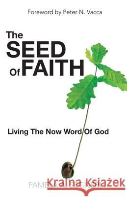 The Seed Of Faith - Living The Now Word Of God Pamela A. Segneri Paul D. Segneri 9780645378207 Mountain Train Media