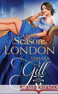 A Stolen Season: London Tamara Gill 9780645383188 Tamara Gill