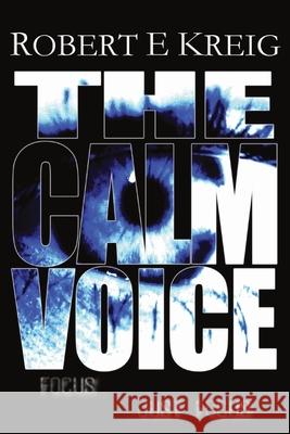 The Calm Voice Robert E. Kreig 9780645384628