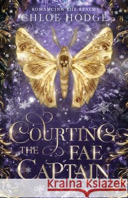 Courting the Fae Captain Chloe Hodge 9780645384994