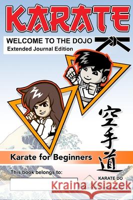 KARATE - WELCOME TO THE DOJO. Extended Journal Edition: Karate for Beginners Marko Fagerroos Dion Risborg 9780645388725 Marko Fagerroos