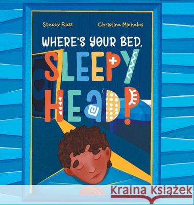 Where's your bed, sleepyhead? Stacey Ross Christina Michalos 9780645388923