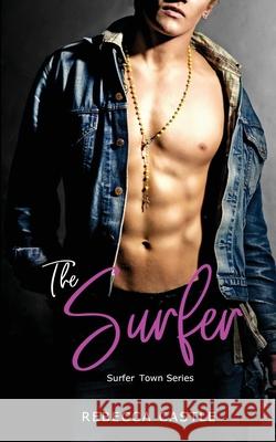 The Surfer: An Enemies to Lovers Romance Rebecca Castle 9780645395907 Tiger Teal Press