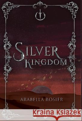 Silver Kingdom Arabella Rosier   9780645396546