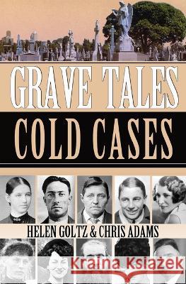Grave Tales: cold Cases Helen Goltz Chris Adams 9780645396669 Atlas Productions