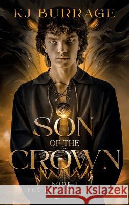 Son of the Crown Kj Burrage   9780645400113 Valiant Heart Publications