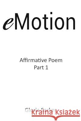 eMotion Affirmative Poem Part 1 Gloria Sarker   9780645401608 Gloria Sarker