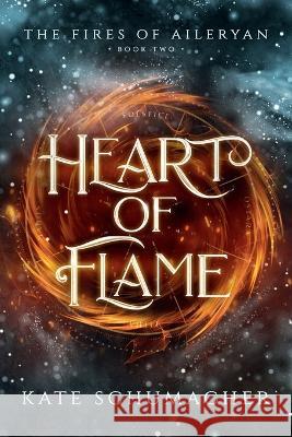 Heart of Flame Kate Schumacher 9780645403022