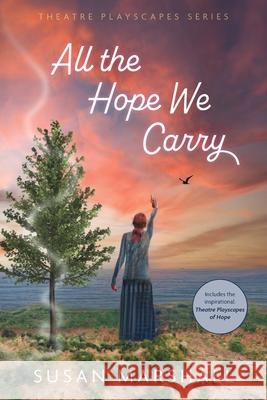 All the Hope We Carry Susan L. Marshall 9780645404135 Story Playscapes