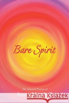 Bare Spirit: The Selected Poems of Susan Marshall Susan L. Marshall 9780645404166 Story Playscapes