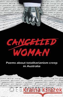 Cancelled Woman: Poems about totalitarianism creep in Australia Elizabeth Boulton 9780645404302 Destination Safe Earth