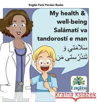 Persian Health & Well-being Salámatí va Tandorostí e man: In Persian, English & Finglisi: My Health & Well-being Salámatí va Tandorostí e man Kiani, Mona 9780645404500 Englisi Farsi