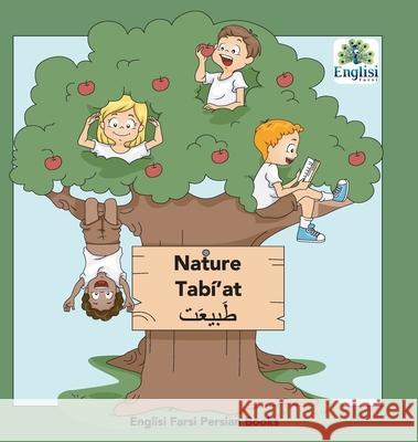 Persian Nature Tabí'at: In Persian, English & Finglisi: Nature Tabí'at Kiani, Mona 9780645404531 Englisi Farsi