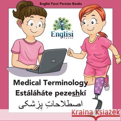 Persian Medical Terminology Estáláháte Pezeshkí: In Persian, English & Finglisi: Medical Terminology Estáláháte Pezeshkí Mona Kiani, Nouranieh Kiani, Setareh Zamani 9780645404548 Englisi Farsi