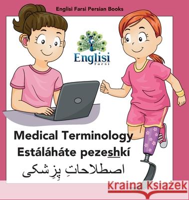 Persian Medical Terminology Estáláháte pezeshkí: In Persian, English & Finglisi: Medical Terminology Estáláháte pezeshkí Mona Kiani, Nouranieh Kiani, Setareh Zamani 9780645404555 Englisi Farsi