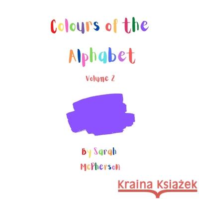 Colours of the Alphabet - Volume 2 Sarah A. McPherson 9780645410471