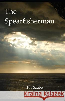 The Spearfisherman Ric Szabo 9780645411911 Thorpe Bowker