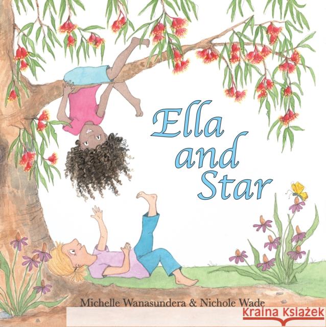 Ella and Star Michelle Wanasundera Nichole Wade 9780645418415 Little Pink Dog Books