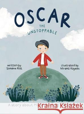 Oscar the Unstoppable: A story about Hirschsprung's Disease Simone Rist, Miranti Kayess 9780645418705