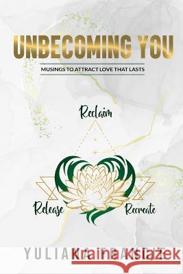 Unbecoming You Yuliana F Hartanto 9780645419443 Yuliana Francie