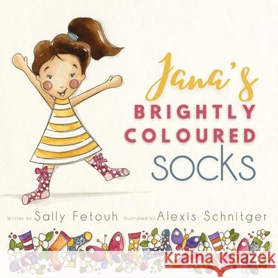 Jana's Brightly Coloured Socks Sally Fetouh Alexis Schnitger 9780645421903 Sally Fetouh