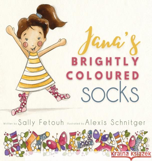 Jana's Brightly Coloured Socks Sally Fetouh Alexis Schnitger 9780645421910 Sally Fetouh