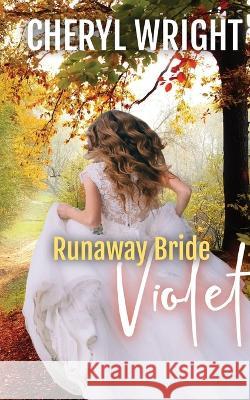 Runaway Bride Violet Cheryl Wright 9780645424485 Cheryl Wright - Sole Trader